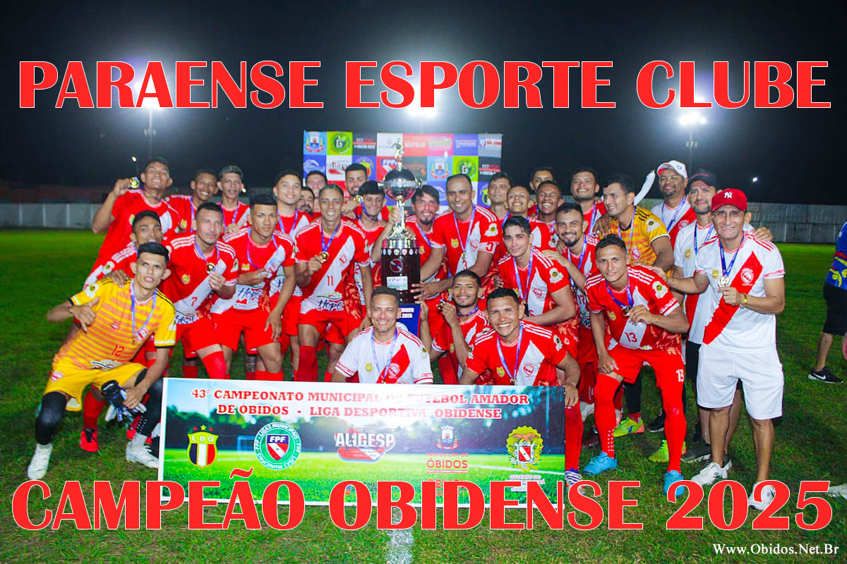 OBIDOS: Paraense Esporte Clube é Campeão Obidense 2025